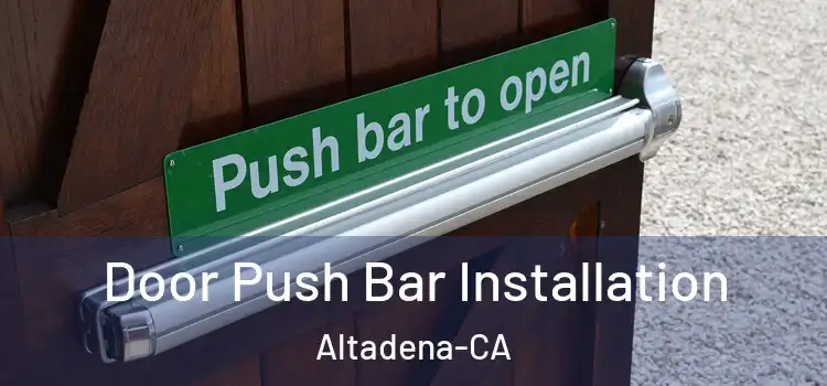 Door Push Bar Installation Altadena-CA