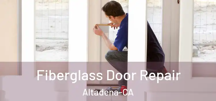  Fiberglass Door Repair Altadena-CA
