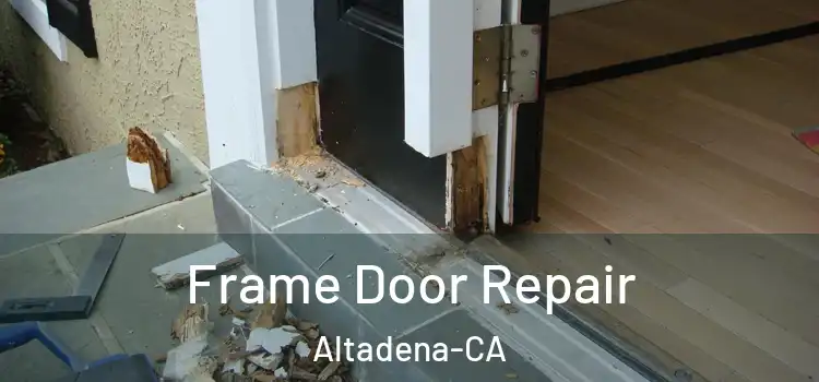  Frame Door Repair Altadena-CA