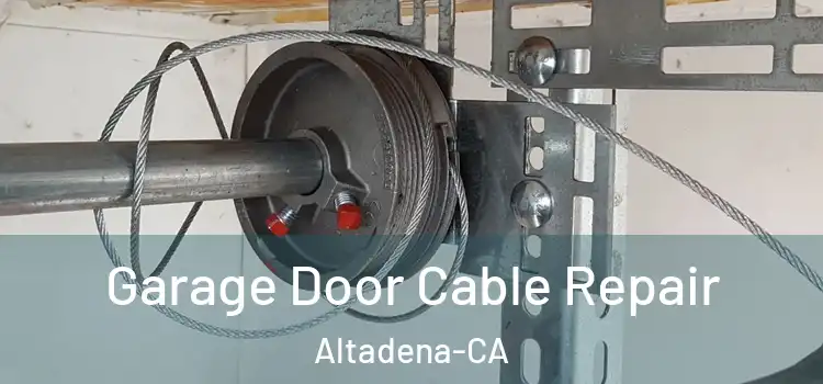 Garage Door Cable Repair Altadena-CA