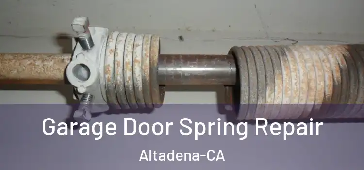  Garage Door Spring Repair Altadena-CA