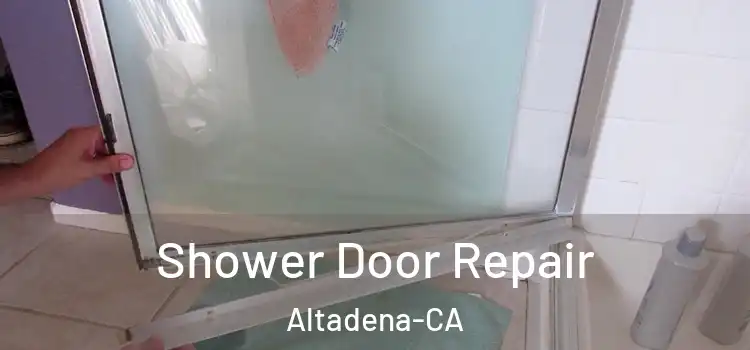  Shower Door Repair Altadena-CA